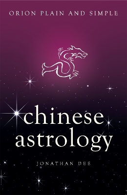 Chinese Astrology, Orion Plain and Simple - Jonathan Dee