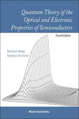 Quantum Theory Of The Optical And Electronic Properties Of Semiconductors (4th Edition) - Stephan W Koch, Hartmut Haug