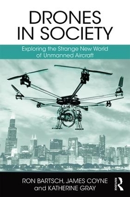 Drones in Society - Ron Bartsch, James Coyne, Katherine Gray