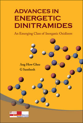 Advances In Energetic Dinitramides: An Emerging Class Of Inorganic Oxidizers - How Ghee Ang, Gopalakrishnan Santhosh