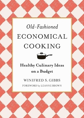 Old-Fashioned Economical Cooking - Winifred S. Gibbs