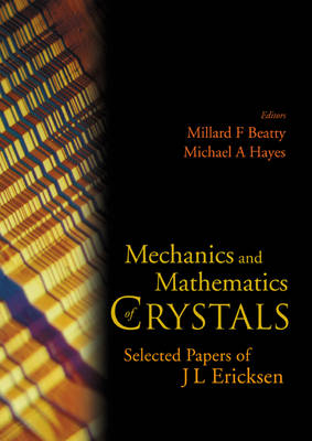 Mechanics And Mathematics Of Crystals: Selected Papers Of J L Ericksen - Jerald L Ericksen