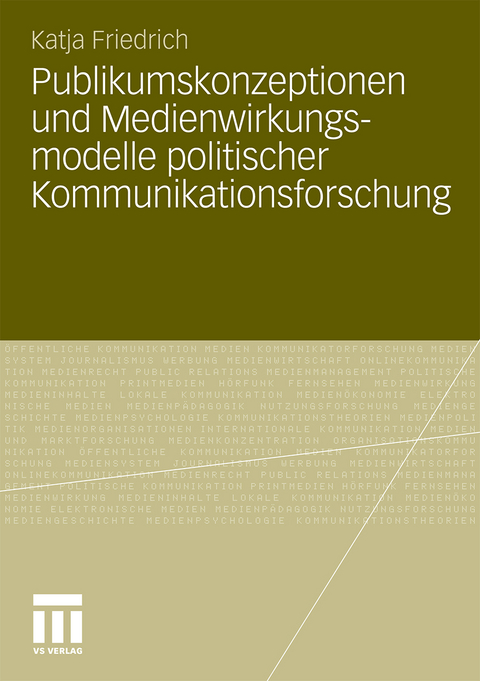 Publikumskonzeptionen und Medienwirkungsmodelle politischer Kommunikationsforschung - Katja Schwer