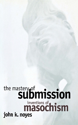 The Mastery of Submission - John K. Noyes