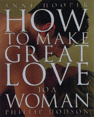 How to Make Great Love to a Woman - Anne Hooper