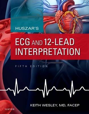 Huszar's ECG and 12-Lead Interpretation - Keith Wesley