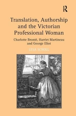 Translation, Authorship and the Victorian Professional Woman - Lesa Scholl