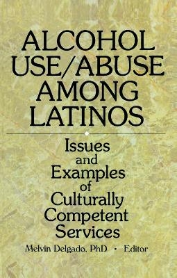 Alcohol Use/Abuse Among Latinos - Melvin Delgado