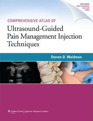 Comprehensive Atlas of Ultrasound-Guided Pain Management Injection Techniques - Steven Waldman