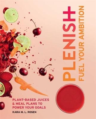 Plenish: Fuel Your Ambition - Kara Rosen