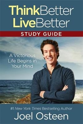 Think Better, Live Better Study Guide - Joel Osteen