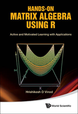 Hands-on Matrix Algebra Using R: Active And Motivated Learning With Applications - Hrishikesh D Vinod