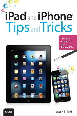 iPad and iPhone Tips and Tricks - Jason R. Rich