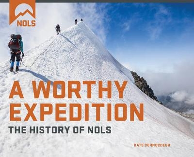 A Worthy Expedition -  National Outdoor Leadership School