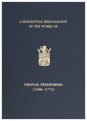 A Descriptive Bibliography of the Works of Emanuel Swedenborg (1688-1772) - Norman Ryder