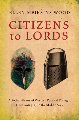 Citizens to Lords - Ellen Meiksins Wood