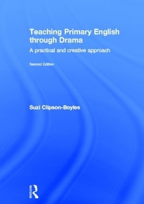 Teaching Primary English through Drama - Suzi Clipson-Boyles