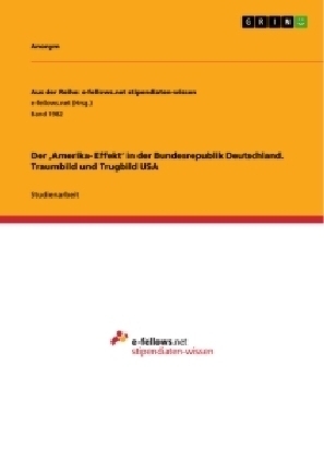 Der Â¿Amerika- EffektÂ¿ in der Bundesrepublik Deutschland. Traumbild und Trugbild USA -  Anonym