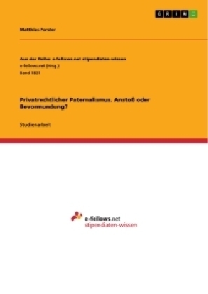 Privatrechtlicher Paternalismus. AnstoÃ oder Bevormundung? - Matthias Forster