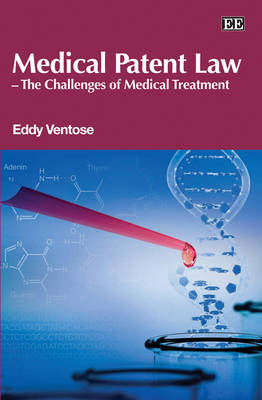 Medical Patent Law – The Challenges of Medical Treatment - Eddy D. Ventose