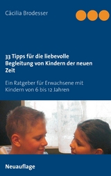 33 Tipps für die liebevolle Begleitung von Kindern der neuen Zeit -  Cäcilia Brodesser