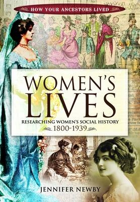 Women's Lives 1800-1939 - Jennifer Newby