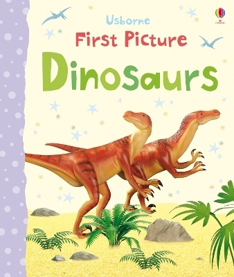 First Picture Dinosaurs - Felicity Brooks