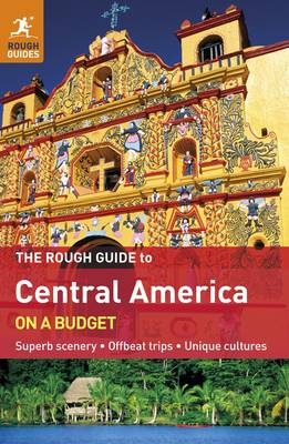 The Rough Guide to Central America On A Budget -  Rough Guides