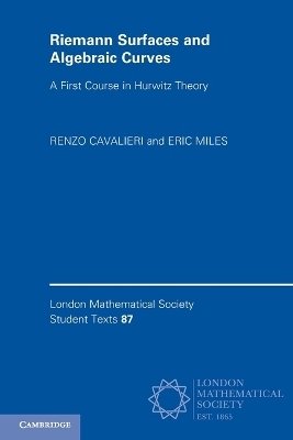 Riemann Surfaces and Algebraic Curves - Renzo Cavalieri, Eric Miles