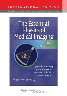 The Essential Physics of Medical Imaging - Jerrold T. Bushberg, John M. Boone, Edwin M. Leidholdt, J. Anthony Seibert