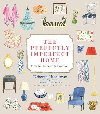 The Perfectly Imperfect Home - Deborah Needleman