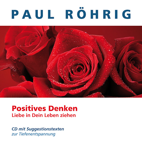 Positives denken  Liebe in Dein Leben ziehen - Paul Röhrig