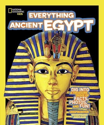 Everything Ancient Egypt - Crispin Boyer,  National Geographic Kids