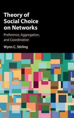 Theory of Social Choice on Networks - Wynn C. Stirling