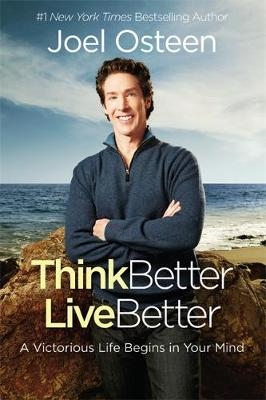 Think Better, Live Better - Joel Osteen