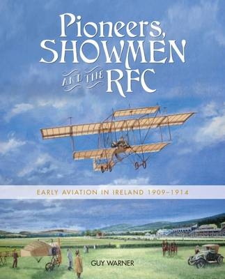 Pioneers, Showmen and the RFC - Guy Warner