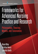 Frameworks for Advanced Nursing Practice and Research - NE-BC Kristina Henry DNP, RN PhD  CDE Lucretia Smith, RN PhD  CNE Rose Utley