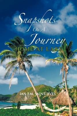 Snapshots on A Journey - IAN F.M. SAINT-YVES