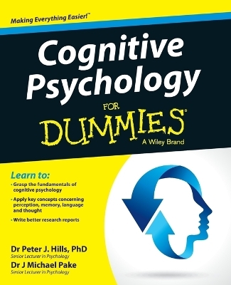 Cognitive Psychology For Dummies - Peter J. Hills, Michael Pake