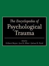 The Encyclopedia of Psychological Trauma - Gilbert Reyes, Jon D. Elhai, Julian D. Ford