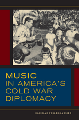 Music in America's Cold War Diplomacy - Danielle Fosler-Lussier