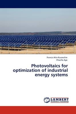 Photovoltaics for optimization of industrial energy systems - Francis Atta Kuranchie, Priscilla Ayo