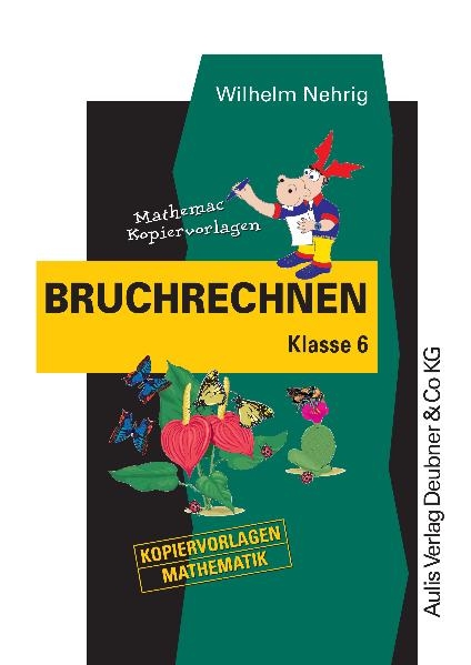 Kopiervorlagen Mathematik / Bruchrechnen Klasse 6 - Wilhelm Nehrig