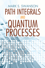 Path Integrals and Quantum Processes -  Mark  S. Swanson