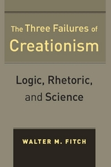 The Three Failures of Creationism - Walter Fitch