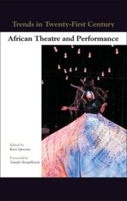 Trends in Twenty-First-Century African Theatre and Performance - 