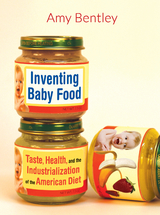 Inventing Baby Food - Amy Bentley