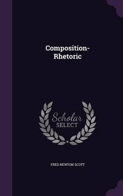 Composition-Rhetoric - Fred Newton Scott