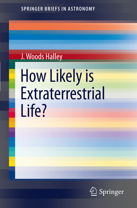 How Likely is Extraterrestrial Life? - J. Woods Halley