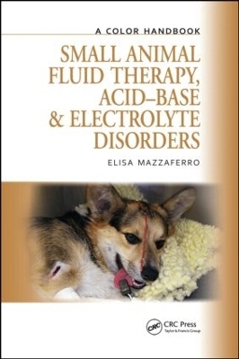 Small Animal Fluid Therapy, Acid-base and Electrolyte Disorders - Elisa Mazzaferro